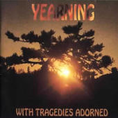 Yearning - With Tragedies Adorned