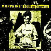 Morphine - B-Sides & Otherwise