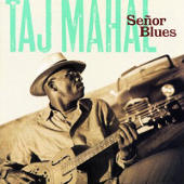 Taj Mahal - Senor Blues