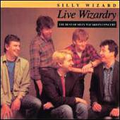 Silly Wizard - Live Wizardry: The Best Of Silly Wizard In Concert