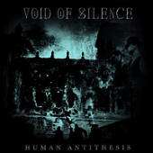 Void of Silence - Human Antithesis