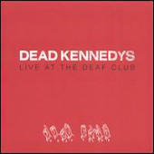 Dead Kennedys, The - Live At The Deaf Club 1979