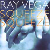 Vega, Ray - squeeze Squeeze