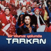 Tarkan - Bir Oluruz Yolunda