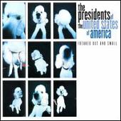 Presidents Of The United States Of America - Freaked Out And Small