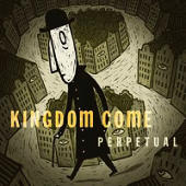 Kingdom Come - Perpetual