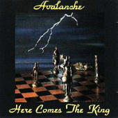 Avalanche (Ger) - Here Comes The King