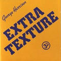 George Harrison - Extra Texture - Read All About It - Extra Texture - Read All About It