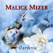 Malice Mizer - Gardenia