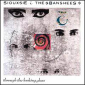 Siouxsie & The Banshees - Through The Looking Glass