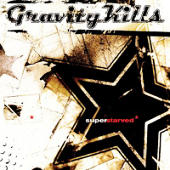 Gravity Kills - Superstarved