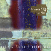 Fripp, Robert - The Essential Fripp And Eno