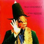 Captain Beefheart - Trout Mask Replica