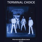 Terminal Choice - Menschenbrecher (boxset bonus MCD)