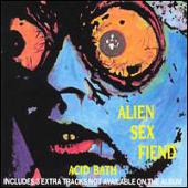 Alien Sex Fiend - Acid Bath