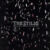 Stills, The - Logic Will Break Your Heart