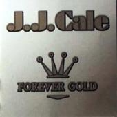 Cale, J.J. - Forever Gold