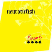 Neuroticfish - Bomb