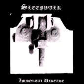 Sleepwalk - Immortal Disease