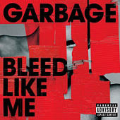 Garbage - Bleed Like Me