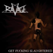 Ravage - Get Fucking Slaughtered