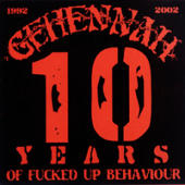 Gehennah - 10 Years Of Fucked Up Behaviour