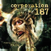 Corporation 187 - Perfection In Pain