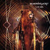 My Morning Jacket - It Still Moves