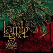 Lamb Of God - Ashes Of The Wake