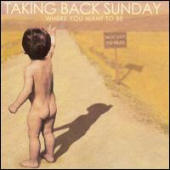 Taking Back Sunday - Where You Want To Be...