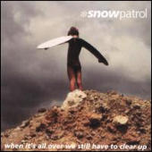 Snow Patrol - When It's All Over We Still Have To Clear Up