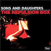 Sons And Daughters - The Repulsion Box