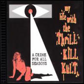 My Life With The Thrill Kill Kult - Crime For All Seasons