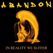 Abandon - In Reality We Suffer