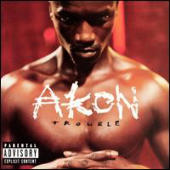 Akon - Trouble