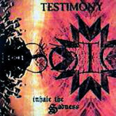 Testimony - Inhale The Sadness