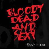 Bloody Dead and Sexy - Paint It Red