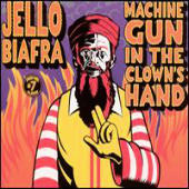 Biafra, Jello - Machine Gun In The Clown's Hand (Cd 1)