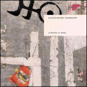 Einstuerzende Neubauten - Silence Is Sexy
