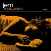 Jem - Finally Woken