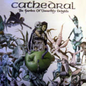 Cathedral - The Garden Of Unearthly Delights