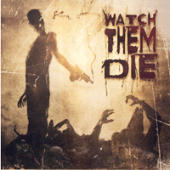 Watch Them Die - Watch Them Die