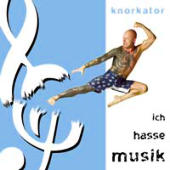 Knorkator - Ich Hasse Musik