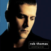 Thomas, Rob - Something To Be