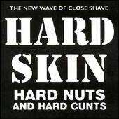 Hard Skin - Hard Nuts & Hard Cunts