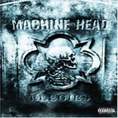 Machine Head - Elegies