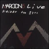 Maroon 5 - Live - Friday The 13Th