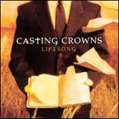 Casting Crowns - Lifesong