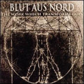 Blut Aus Nord - The Work Which Tranforms God