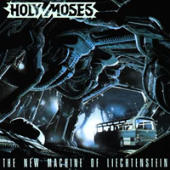 Holy Moses - The New Machine Of Liechtenstein (1989 remastered)